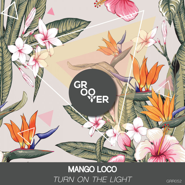 Mango Loco - Turn On The Light [GRR052]
